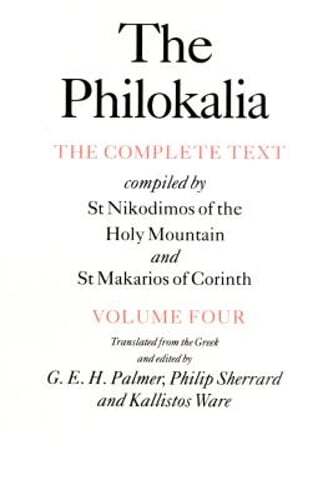 The Philokalia, Volume 4: The Complete Text; Compiled by St. Nikodimos of the