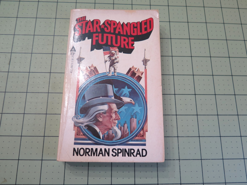The Star-Spangled Future By Norman Spinrad – 1979 Ace Books 1st Edition Pb