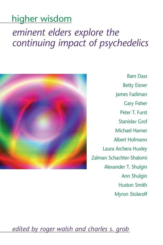 Higher Wisdom: Eminent Elders Explore the Continuing Impact of Psychedelics …