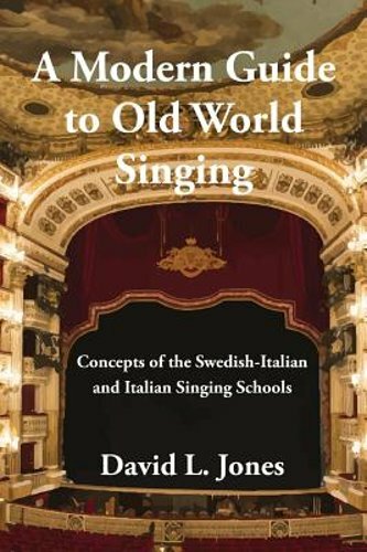 A Modern Guide to Old World Singing: Concepts of the Swedish-Italian and Italian