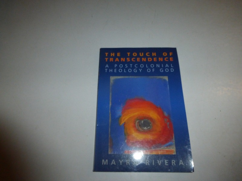 The Touch of Transcendence : A Postcolonial Theology of God by Mayra Rivera. 252