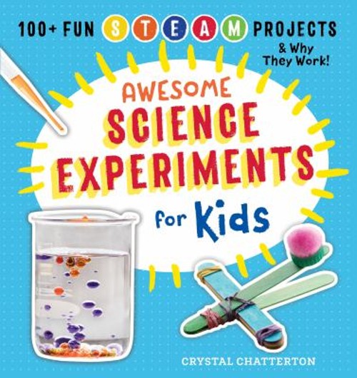 Awesome Science Experiments for Kids : 100+ Fun STEM / STEAM Proj