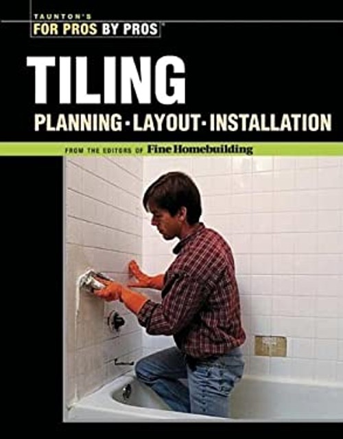 Tiling : Planning, Layout, and Installation Perfect Joseph Truini