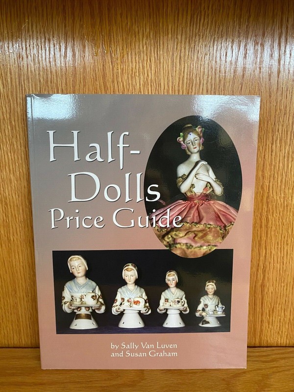 Half-Dolls Price Guide by Sally Van Luven and Susan Graham (2004, Paperback)