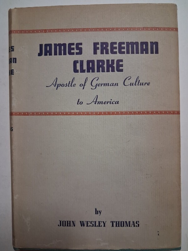 1949 JAMES FREEMAN CLARKE Apostle Of German Culture To America 1st ed J. Thomas