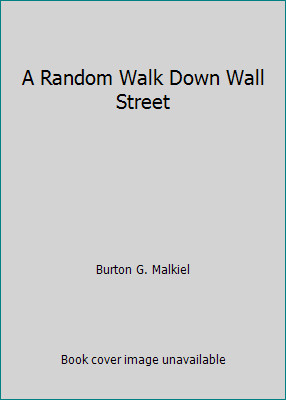 A Random Walk Down Wall Street by Burton G. Malkiel