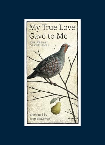 My True Love Gave to Me: Twelve Days of Christmas by McKowen, Scott Hardback The