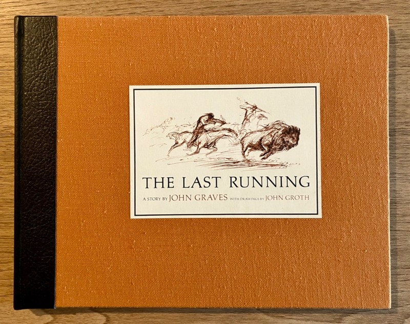 Last Running by John Graves & John Groth 1974 Encino Press #260/300 Signed 3x