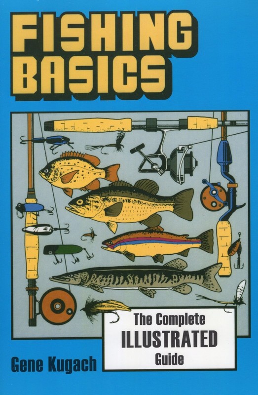 Fishing Basics – Kugach, Gene – Good – See condition notes