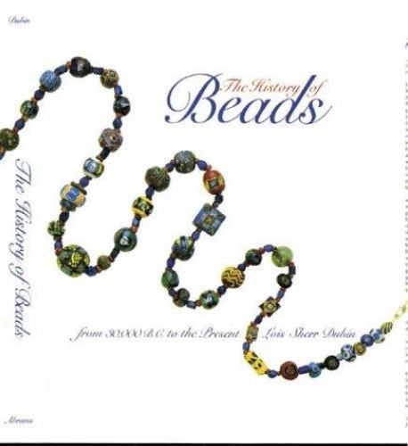 History of Beads : From 30,000 B. C. to the Present Lois Sherr Dubin VERY GOOD