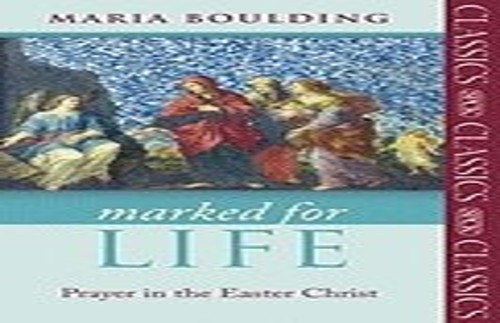 Marked for Life: Prayer in the Easter Christ by Boulding, Maria Paperback Book