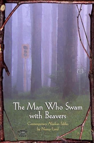 The Man Who Swam with Beavers – Paperback By Lord, Nancy – GOOD
