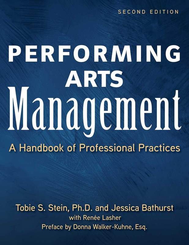 Performing Arts Management Second Edition A Handbook of Professional Practices