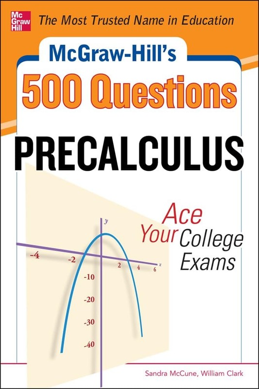McGraw-Hill’s 500 College Precalculus Questions: Ace Your College Exams: 3 R…