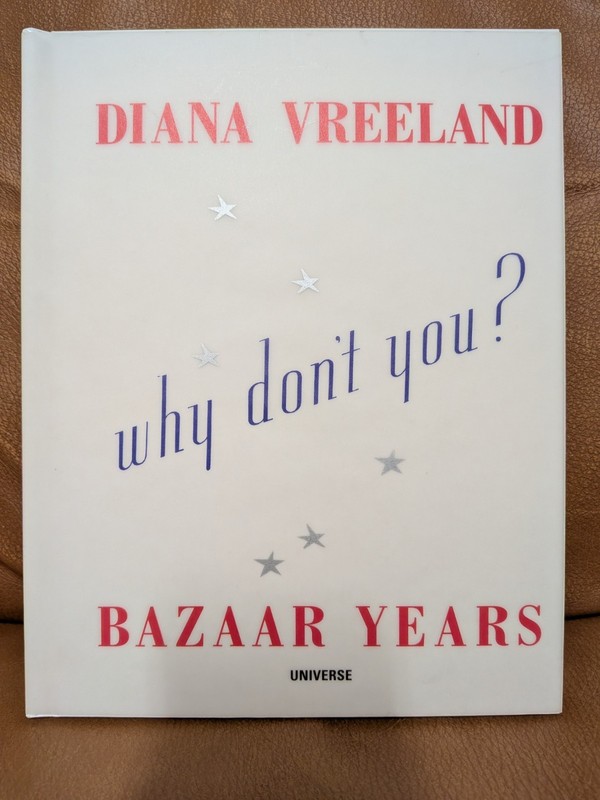 Diana Vreeland Bazaar Years John Esten Why Don’t You 2001 Universe Photography
