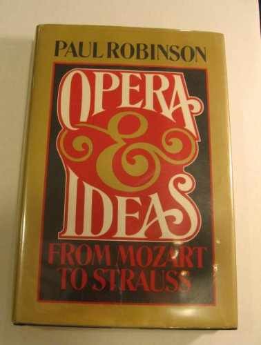 Opera and Ideas: From Mozart to – Hardcover, by Robinson Paul A. – Very Good b