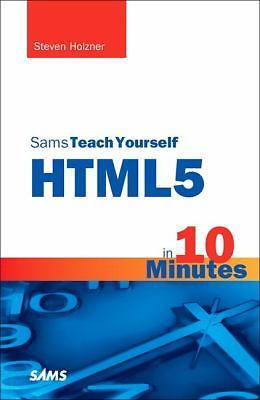 Sams Teach Yourself HTML5 in 10 Minutes by Steven Holzner
