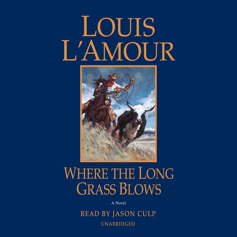 Where the Long Grass Blows: A Novel – L’Amour, Louis|Culp, Jason – Acceptabl…
