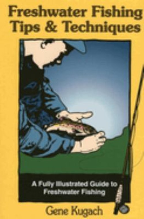 Freshwater Fishing Tips and Techniques Paperback Gene Kugach