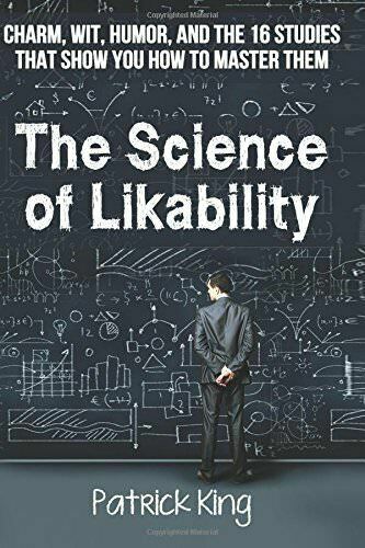 The Science of Likability: Charm, Wit, Humor, and the 16 Studies That Show…