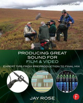 Producing Great Sound for Film & Video: Expert Tips from Preproduction to Final