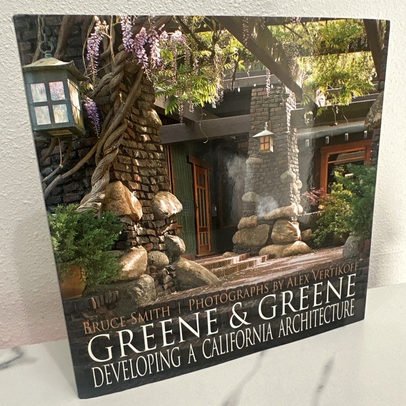 Greene and Greene : Developing a California Architecture Book by Bruce Smith