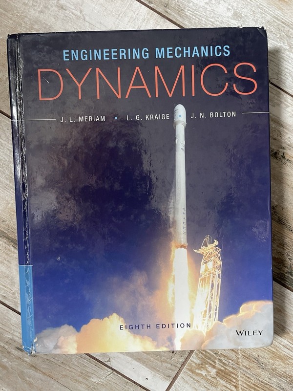 Engineering Mechanics : Dynamics by Meriam, L. G. Kraige and J. N. Bolton (2015,