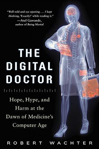 The Digital Doctor: Hope, Hype, and…, Wachter, Robert