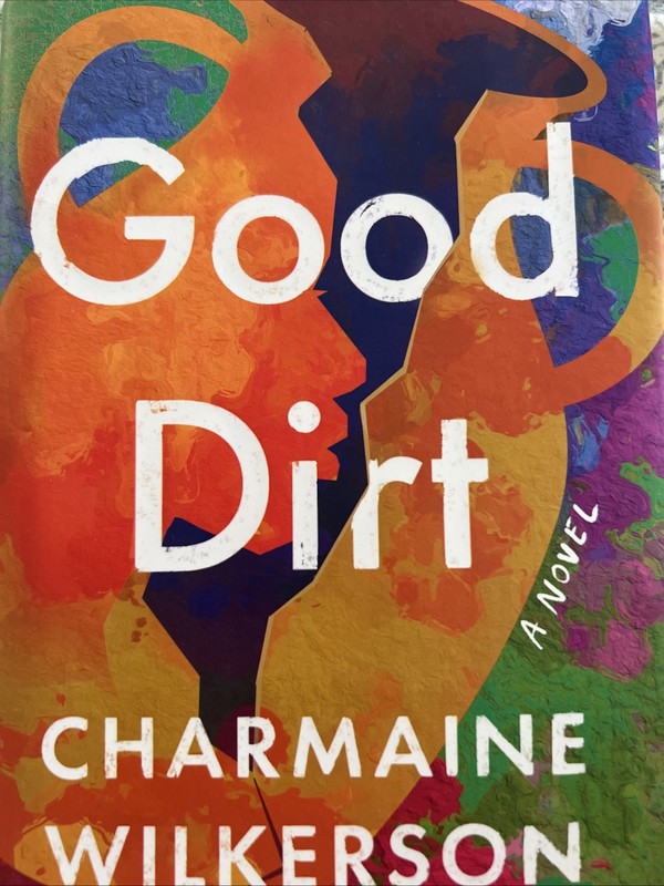 Good Dirt : A Novel by Charmaine Wilkerson (2025, Hardcover)