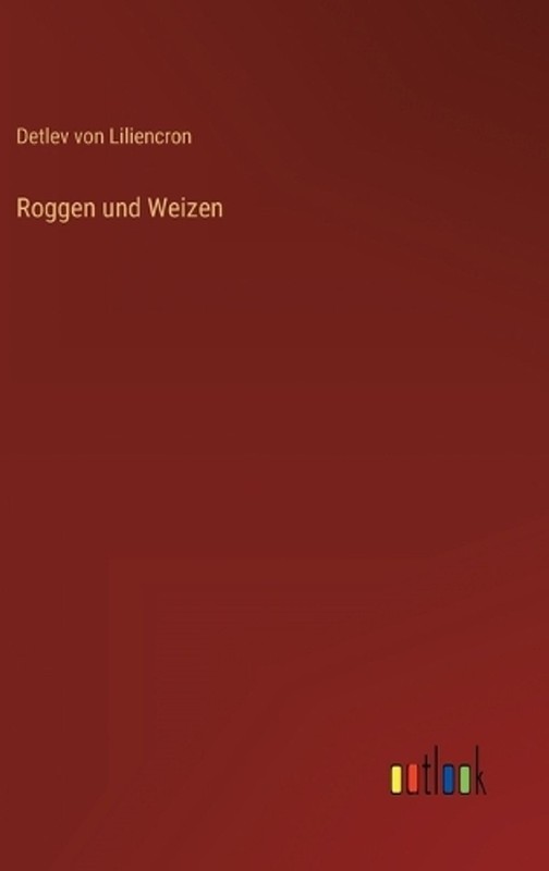 Roggen und Weizen by Detlev Von Liliencron Hardcover Book