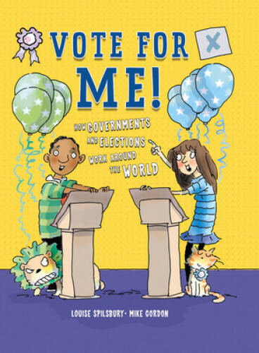 Vote For Me!: How Governments and Elections Work Around the World – GOOD