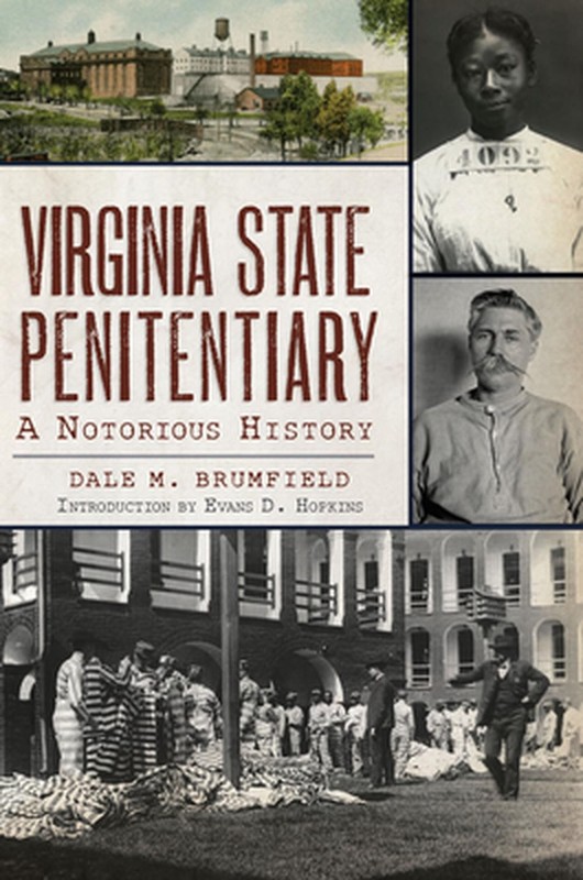 Virginia State Penitentiary: A Notorious History by Dale M. Brumfield (English)