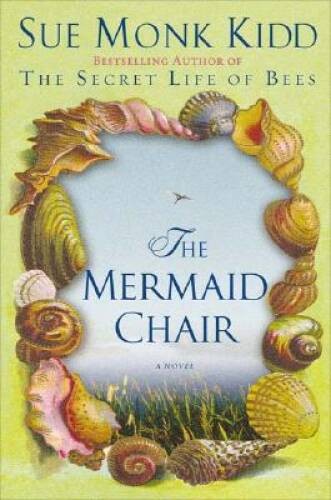 The Mermaid Chair: A Novel – Hardcover By Sue Monk Kidd – VERY GOOD