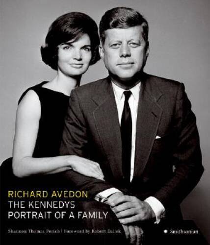 The Kennedys: Portrait of a Family – Hardcover By Avedon, Richard – GOOD