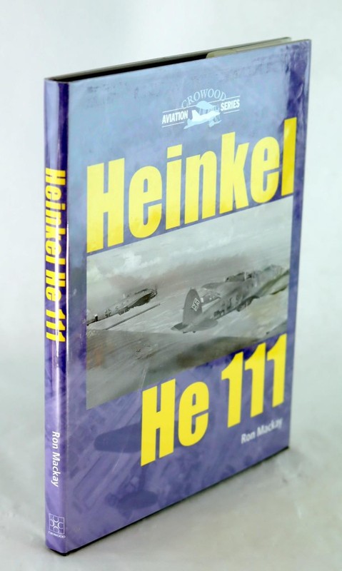 Ron Mackay 2003 Heinkel He 111 Illustrated History Hardcover w/Dustjacket