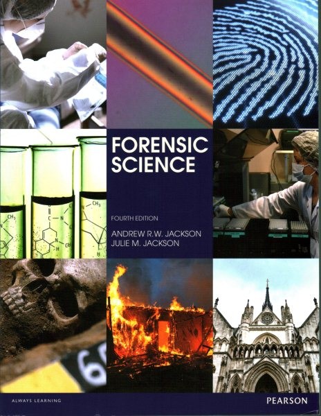 Forensic Science 4 Rev ed by Jackson, Andrew R. W.;jackson, Julie M.;mountain…