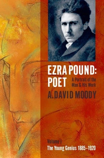 Ezra Pound: Poet – A Portrait of the Man and His Work, Vol. 1: The Young Gen…
