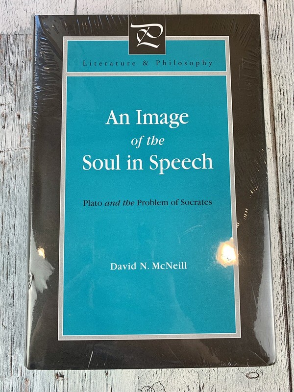 An Image Of The Soul In Speech: Plato And The Problem Of Socrates