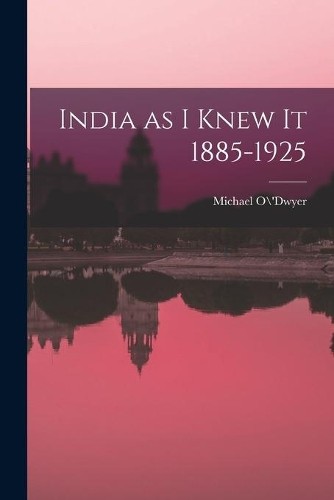 India as I Knew It 1885-1925 (Paperback) (UK IMPORT)