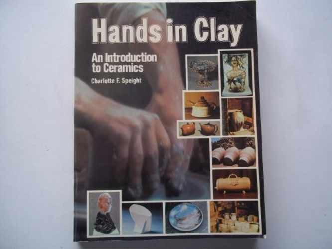 Hands in clay: An introduction – Paperback, by Speight Charlotte F. – Very Good