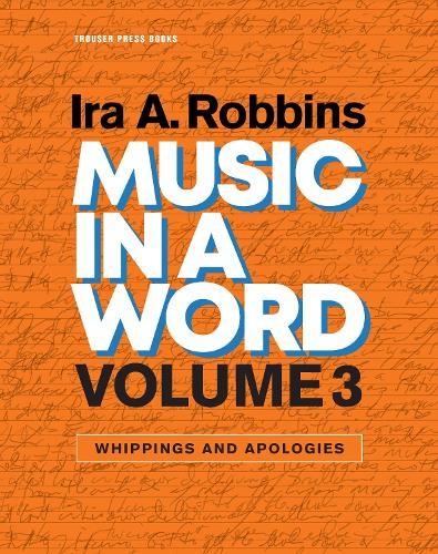 Ira A. Robbins Music in a Word Volume 3 (Paperback) Music in a Word