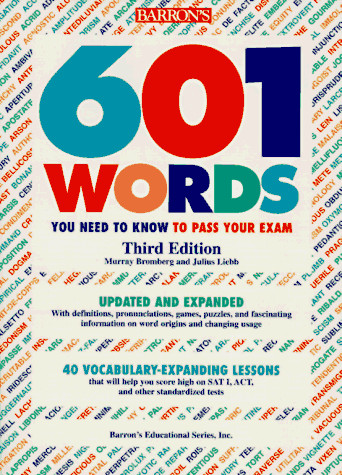 601 Words You Need to Know to Pass Your Exam (Barron’s 601 Words You Need to…