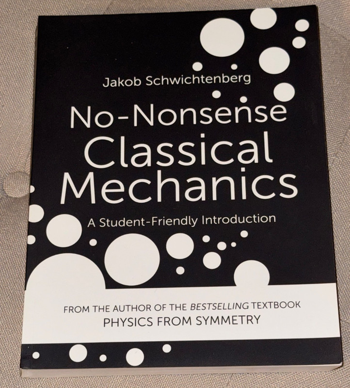 NO-NONSENSE CLASSICAL MECHANICS Student-Friendly by Jakob Schwichtenberg Book