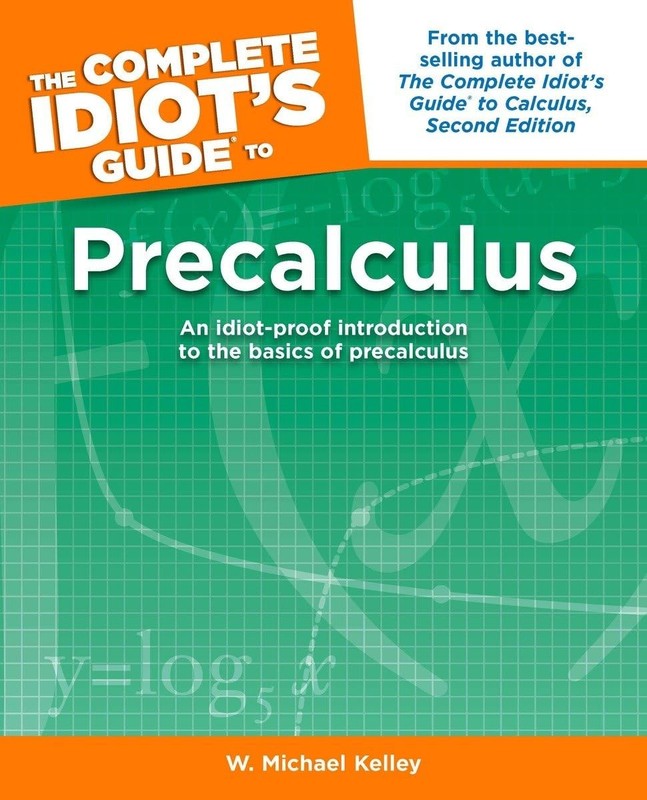 The Complete Idiot’s Guide to Precalculus – paperback Kelley, W. Michael