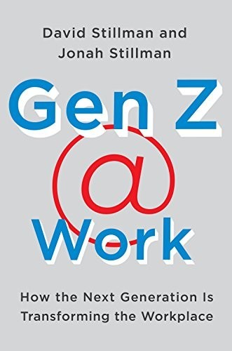 Gen Z @ Work: How the Next Generati…, Stillman, Jonah