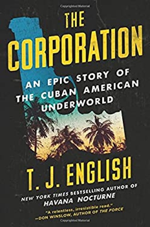 The Corporation : An Epic Story of the Cuban American Underworld