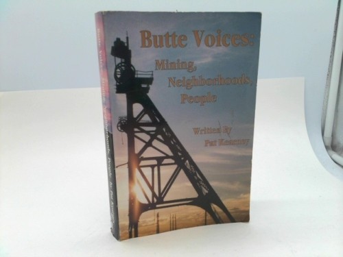 Butte voices: Mining, neighborhoods, people (Signed) by Pat Kearney