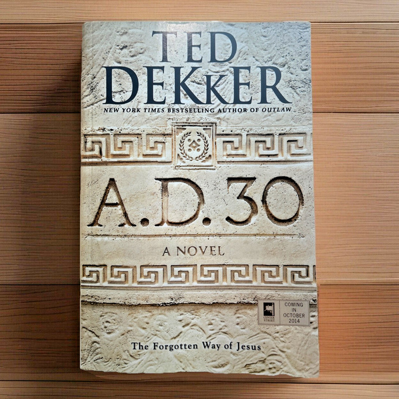 A.D. 30 ~ Ted Dekker ~ Advanced Reading Copy ~ Uncorrected Proof