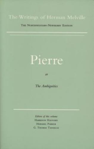 Pierre, or the Ambiguities: Volume Seven, Scholarly Edition