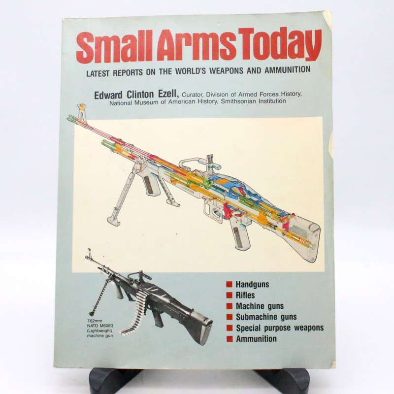 SMALL ARMS TODAY: LATEST REPORTS ON THE WORLD’S WEAPONS By Edward Clinton Ezell